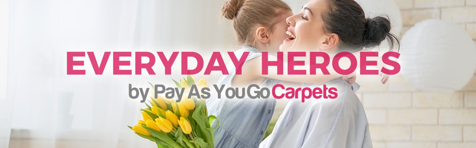 happy little girl giving flowers to mother with Everyday Heroes strapline